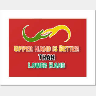 Upper Hand is Better than Lower Hand Posters and Art